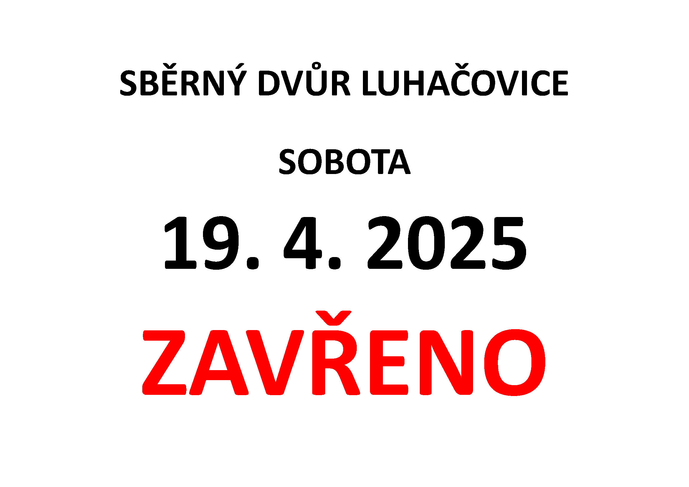 V SOBOTU 19.4.2025 BUDE UZAVŘEN SBĚRNÝ DVŮR V LUHAČOVICÍCH